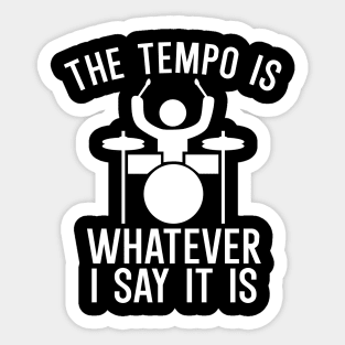 The tempo is whatever i say it is Sticker